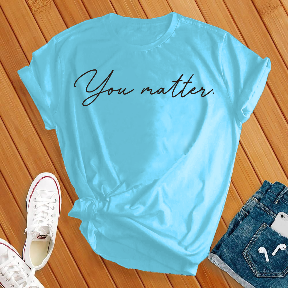 You Matter Tee