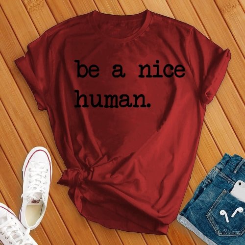 Be a Nice Human Tee - Love Tees