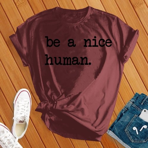 Be a Nice Human Tee - Love Tees