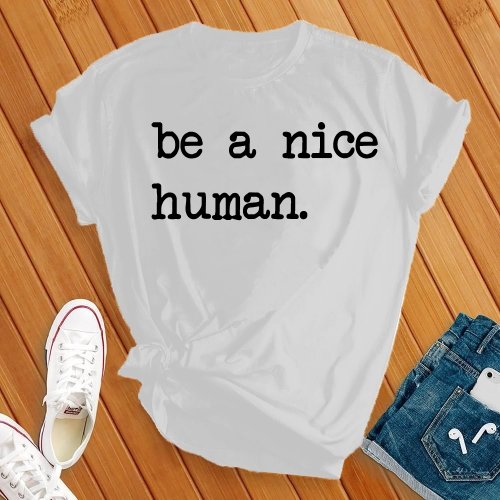 Be a Nice Human Tee - Love Tees