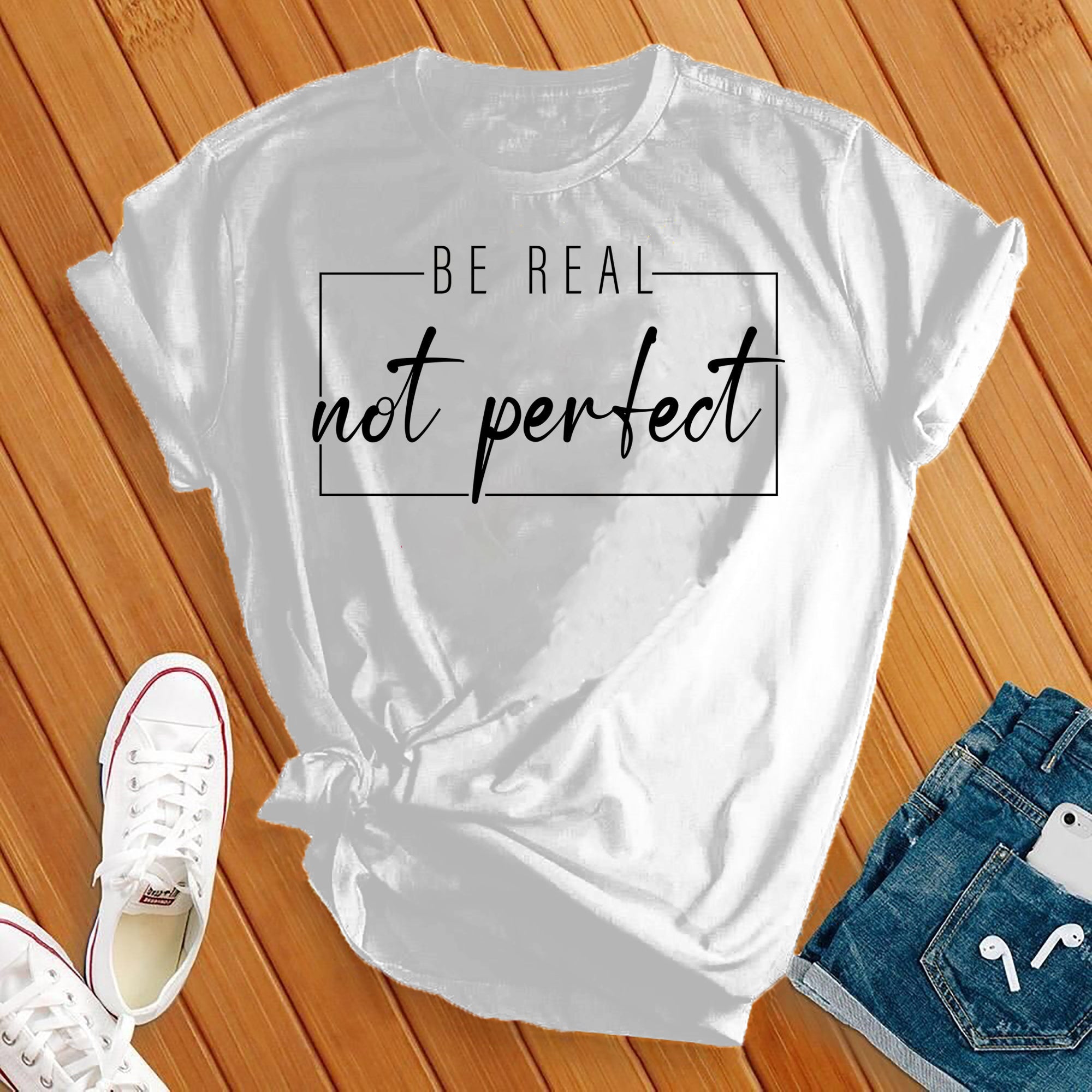 Be Real Not Perfect Tee - Love Tees