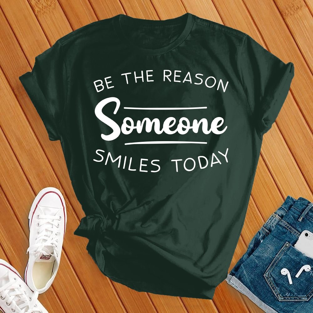 Be The Reason Someone Smiles Today Tee - Love Tees