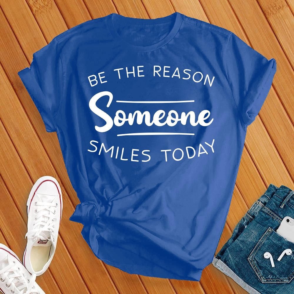 Be The Reason Someone Smiles Today Tee - Love Tees