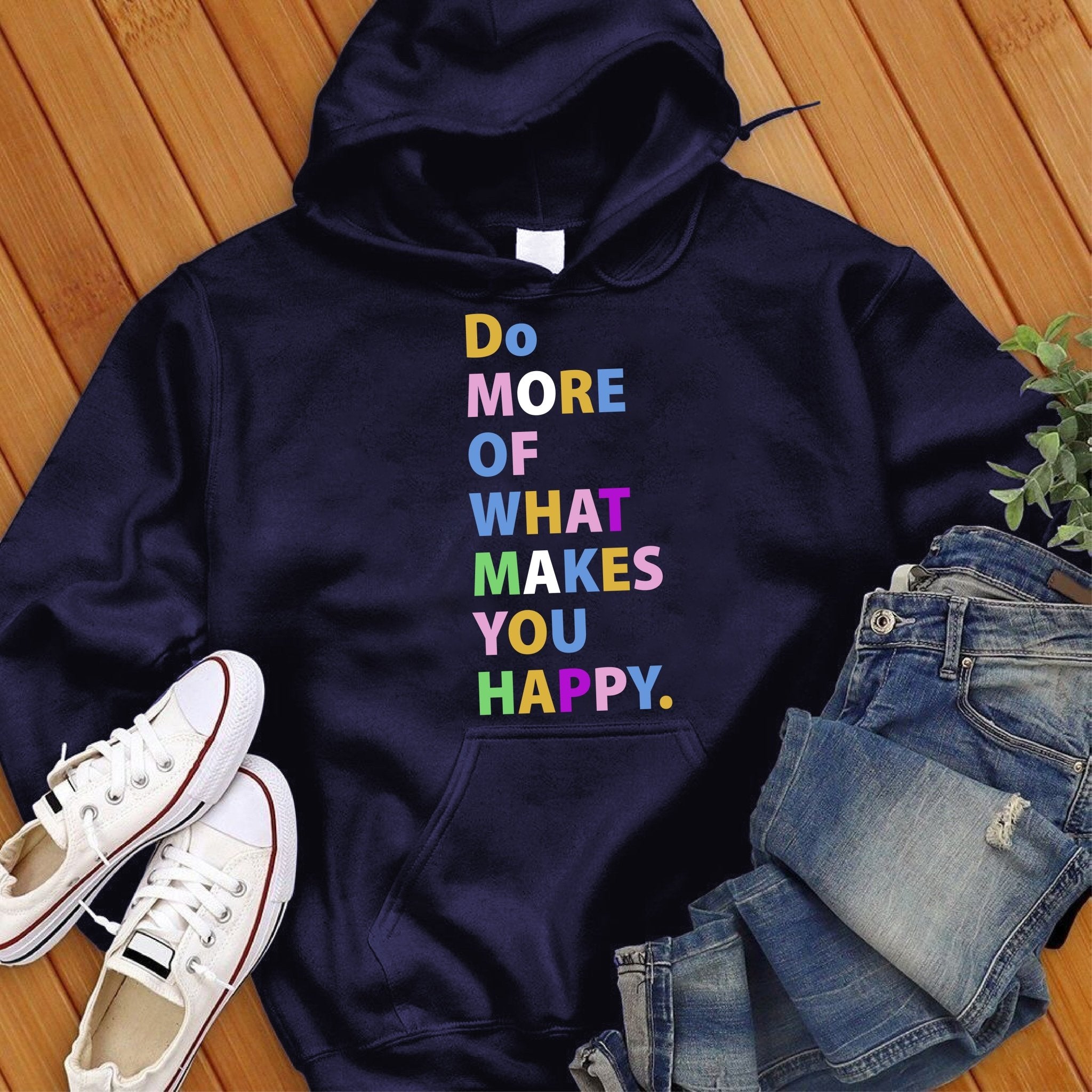 Do More Of What Makes You Happy Hoodie - Love Tees