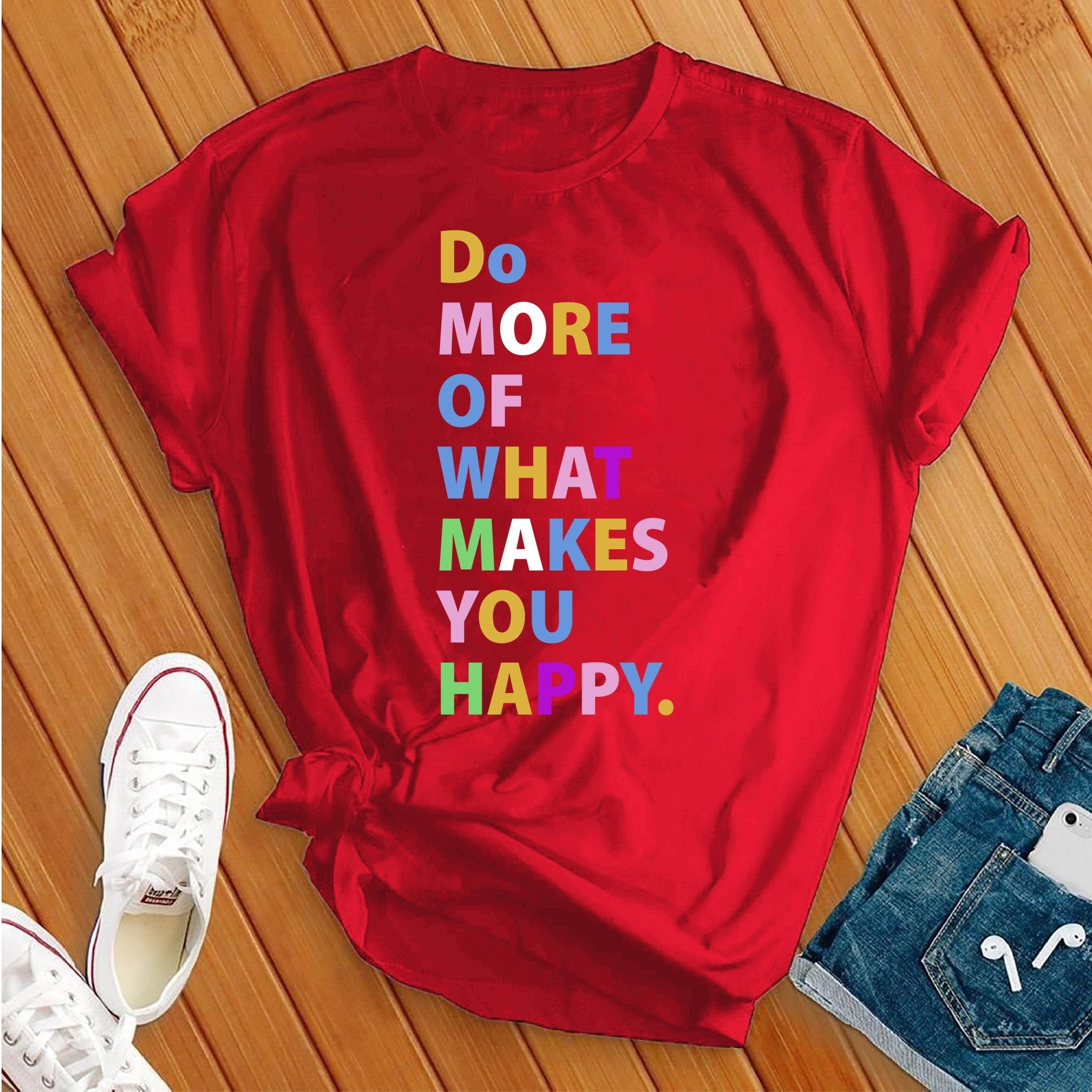 Do More Of What Makes You Happy Tee - Love Tees