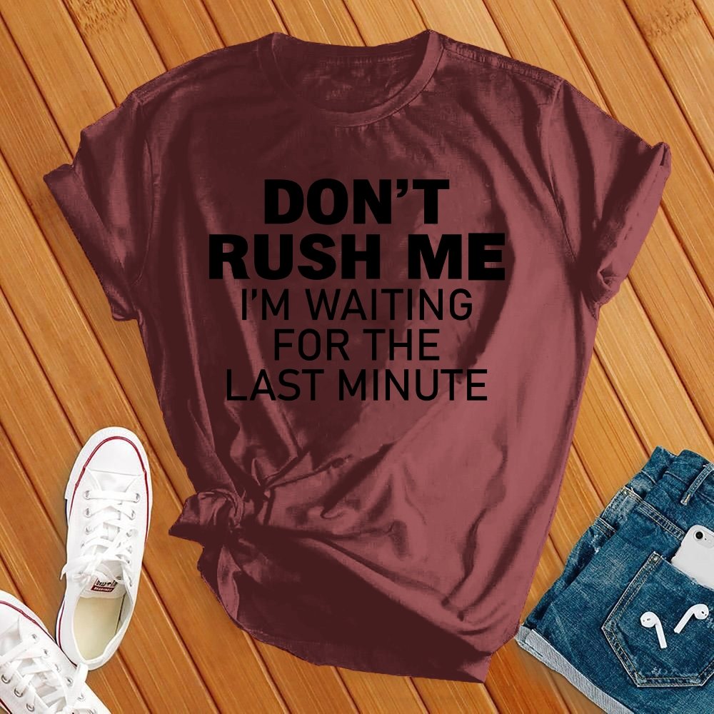 Don't Rush Me Black Tee - Love Tees