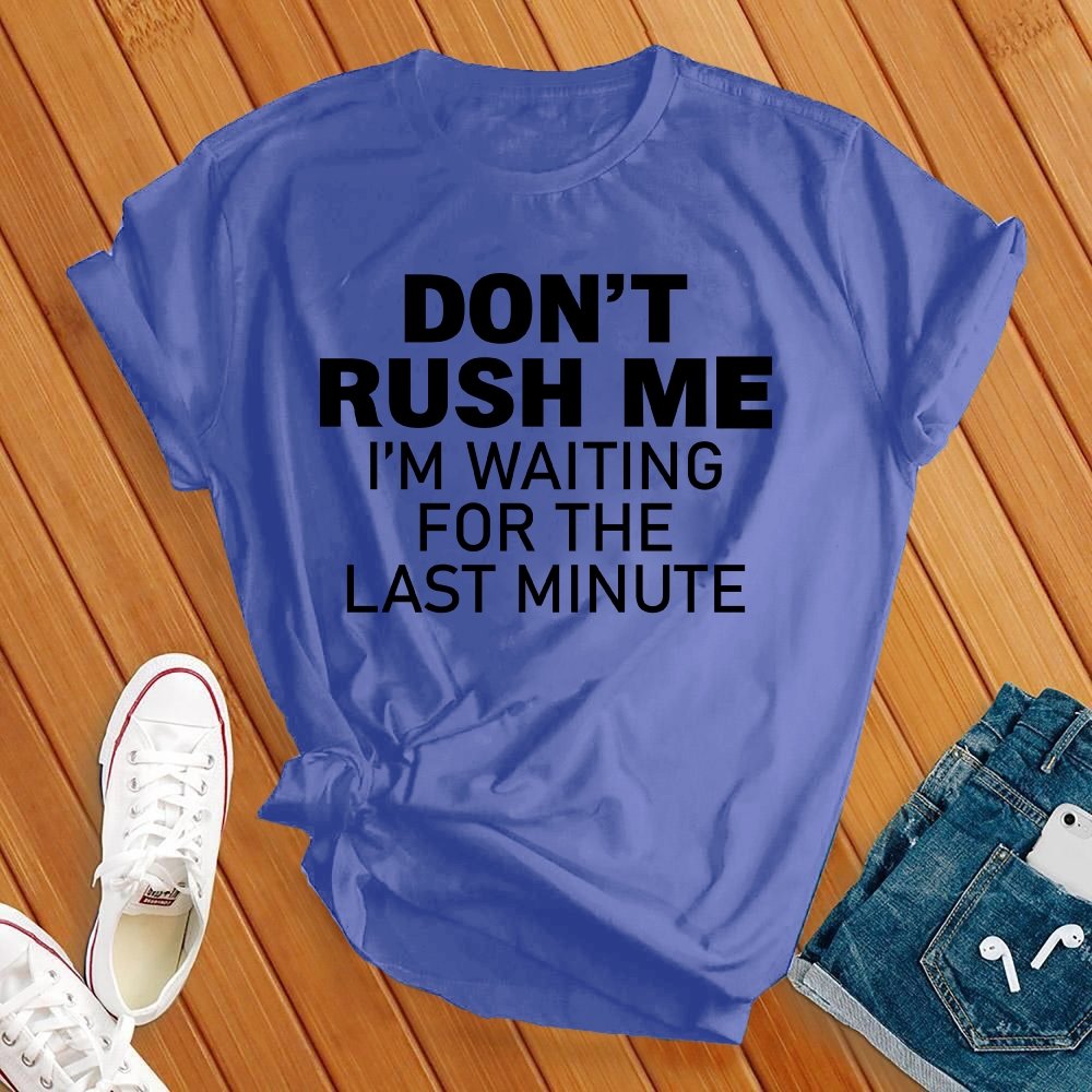 Don't Rush Me Black Tee - Love Tees