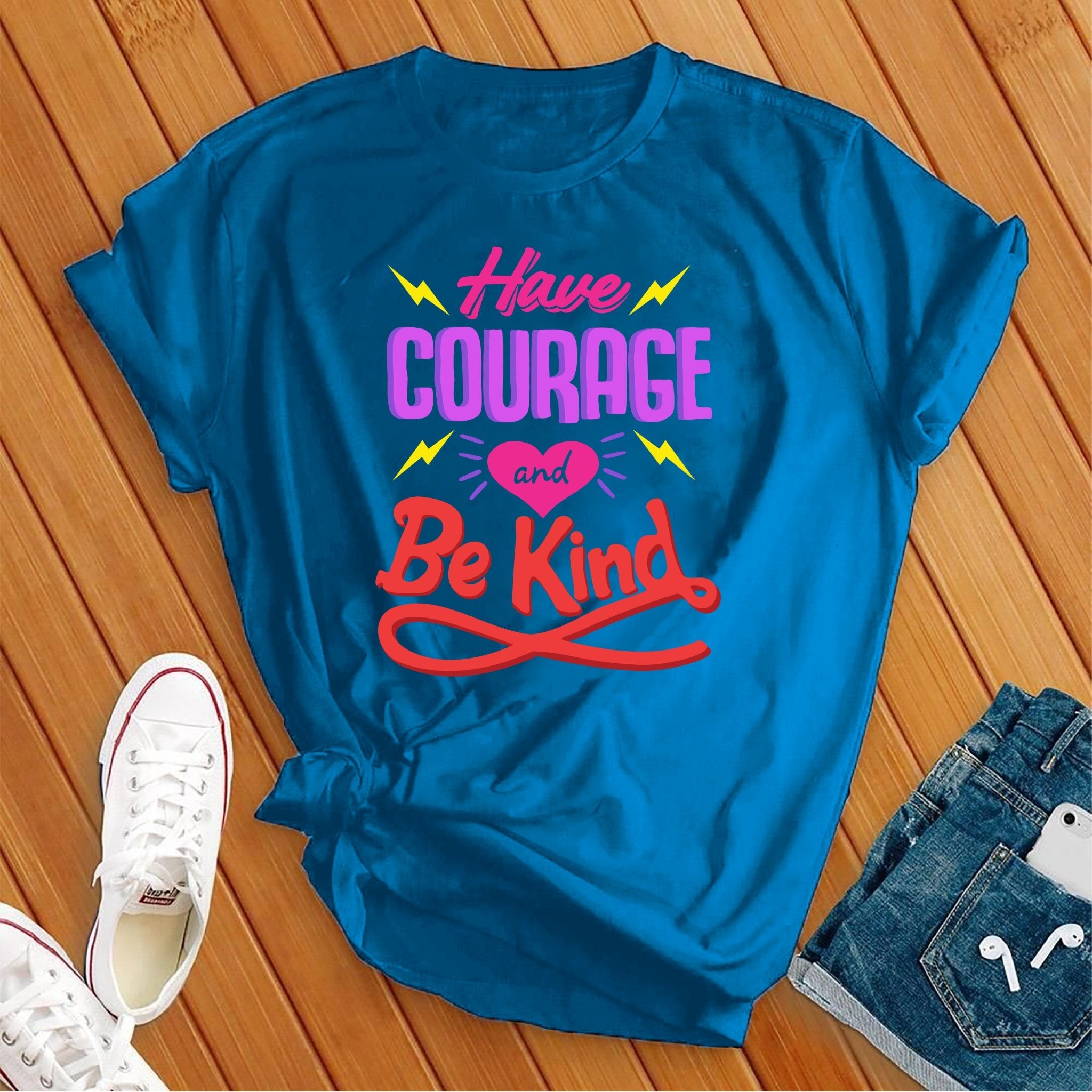 Have Courage And Be Kind Tee - Love Tees