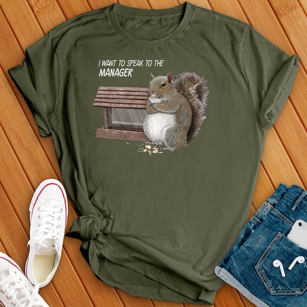 I Want to Speak to the Manager Funny Squirrel T- Shirt - Love Tees