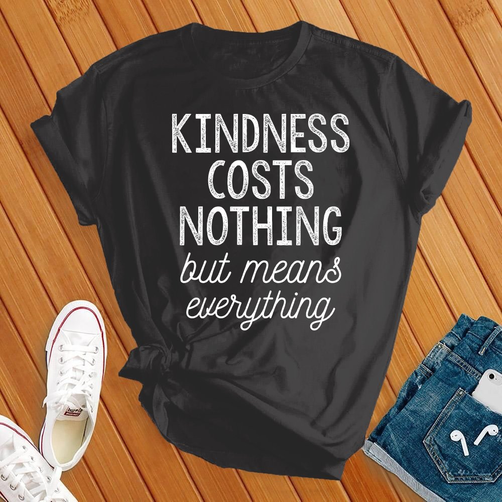 Kindness Costs Nothing Tee - Love Tees