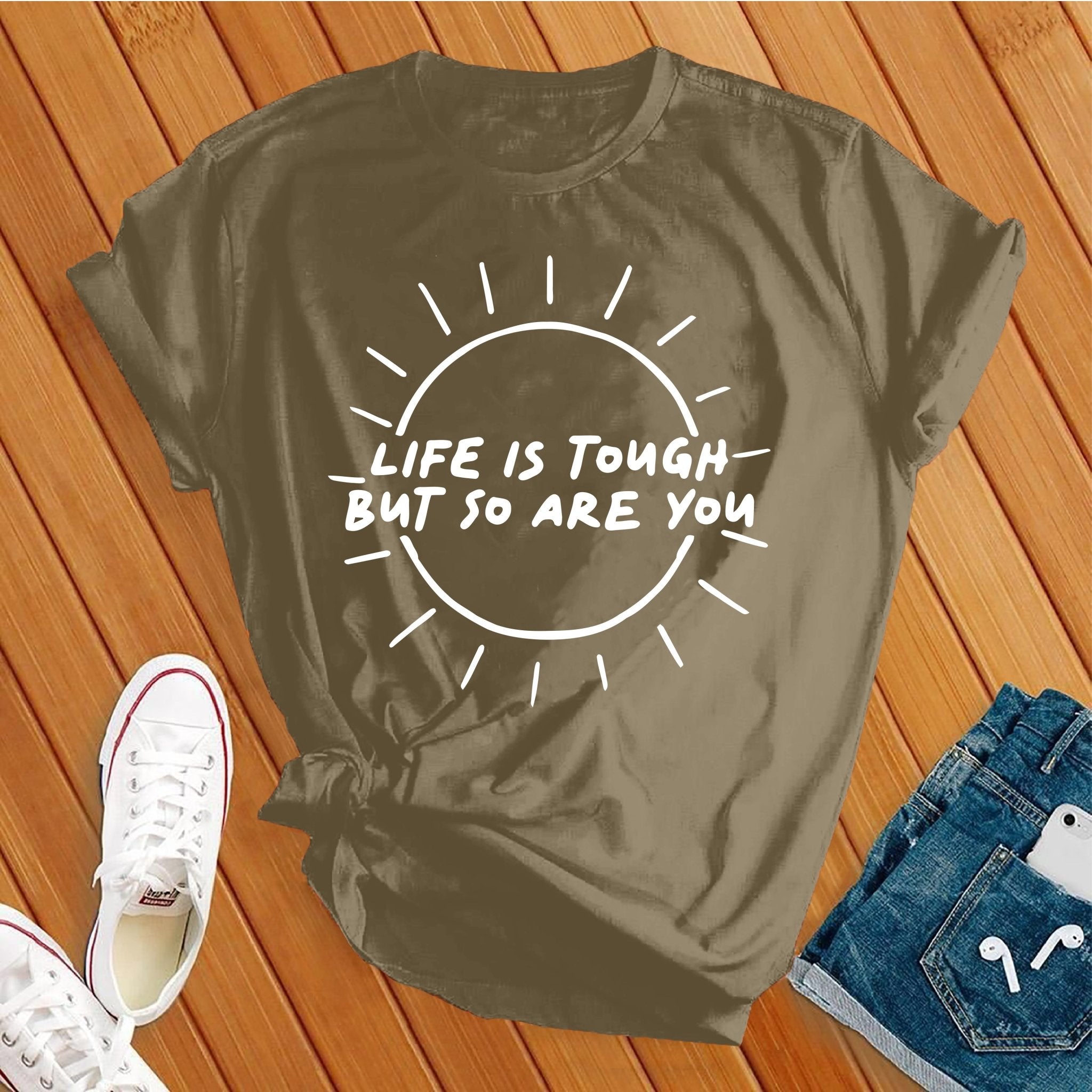 Life Is Tough, So Are You Tee - Love Tees