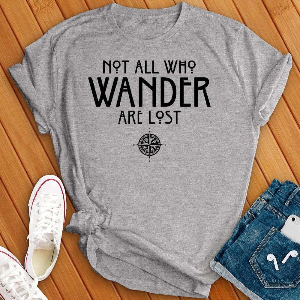 Not All Who Wander Are Lost Tee - Love Tees