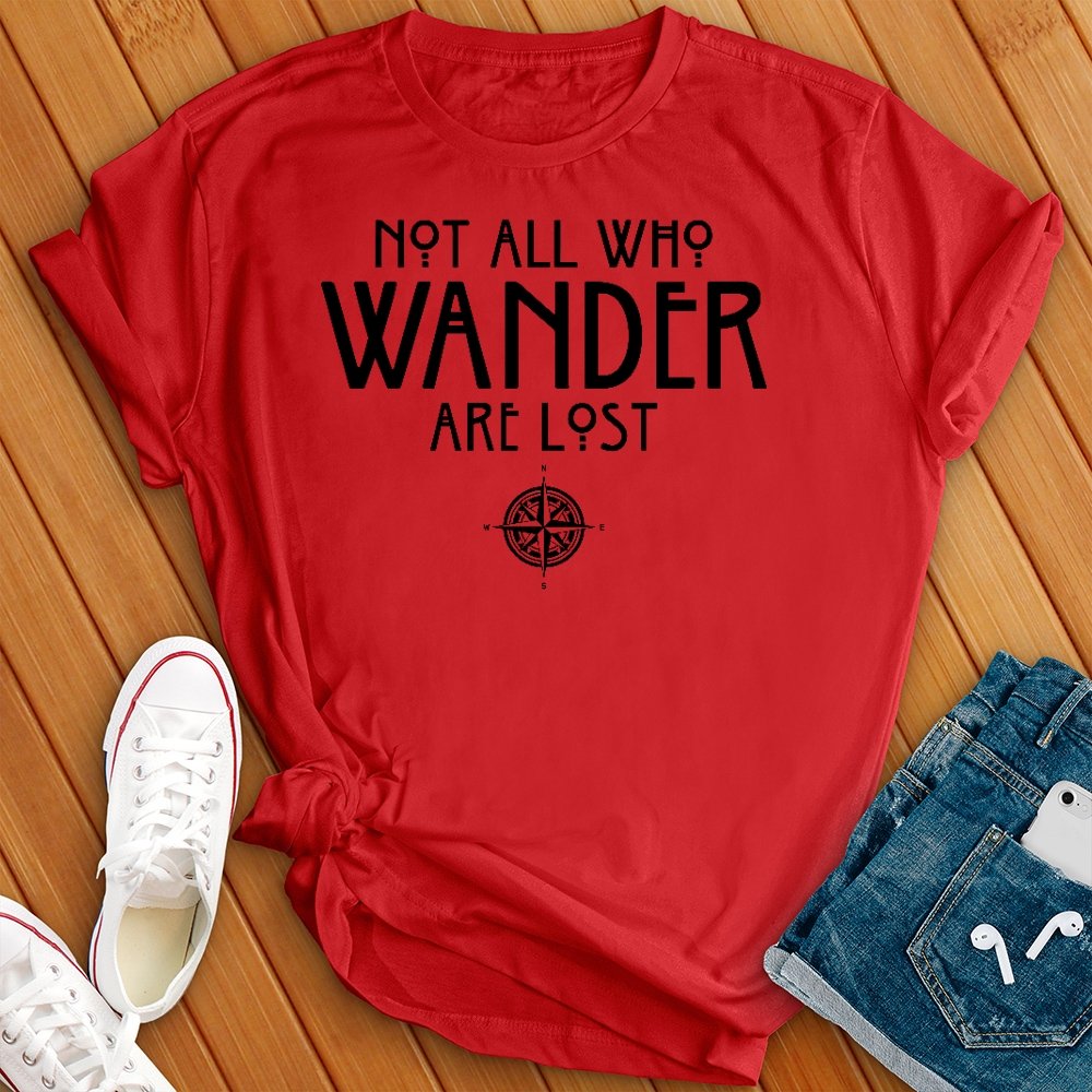 Not All Who Wander Are Lost Tee - Love Tees