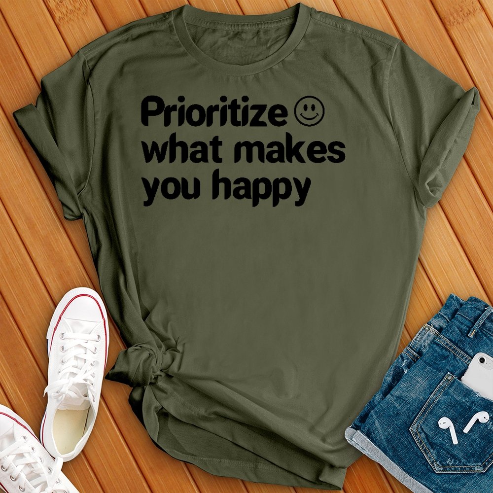 Prioritize What Makes You Happy Tee - Love Tees