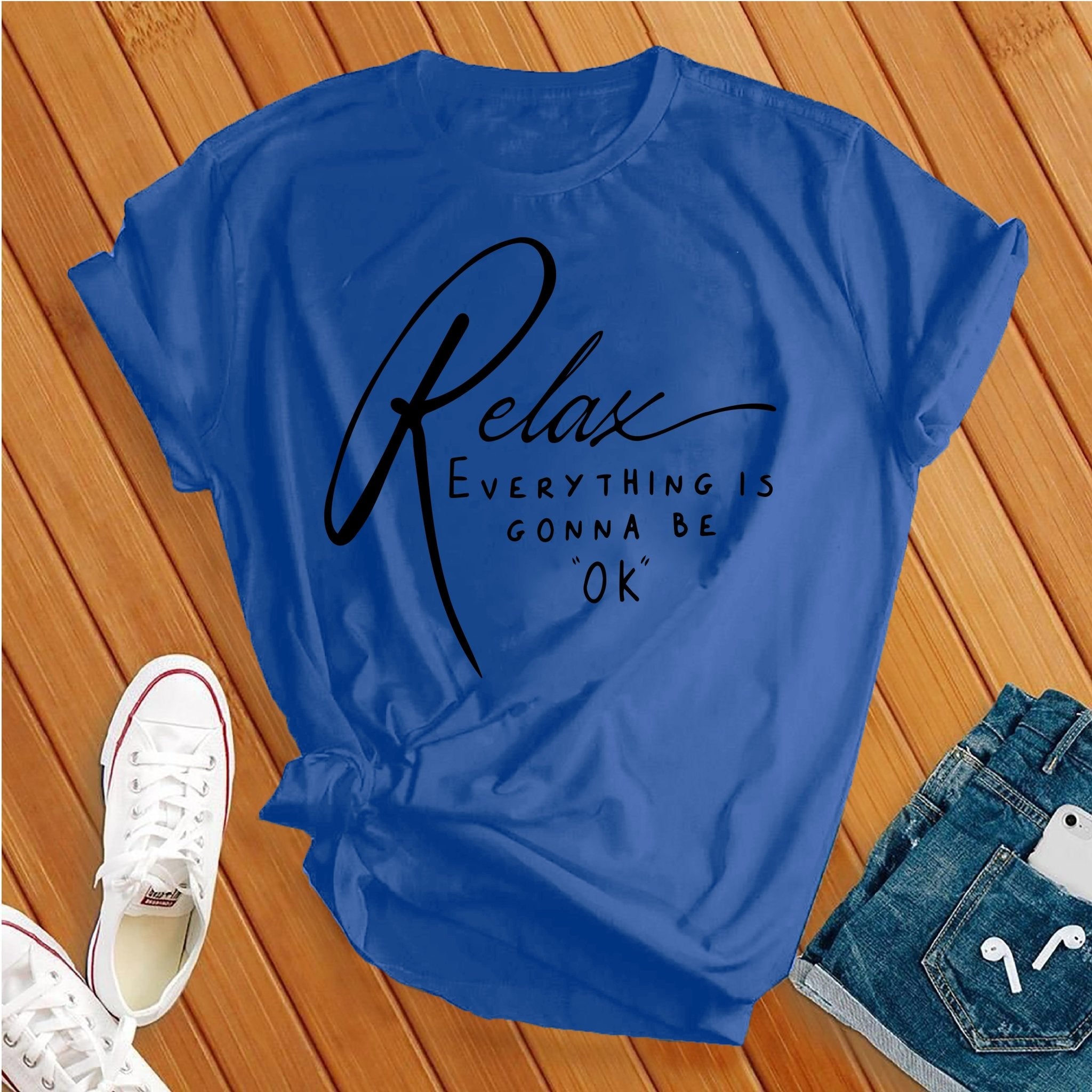 Relax Everything Is Gonna Be Ok Tee - Love Tees