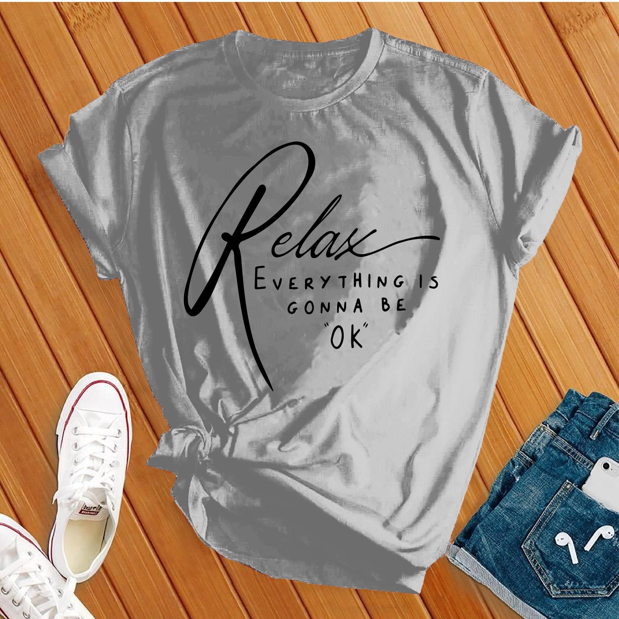 Relax Everything Is Gonna Be Ok Tee - Love Tees