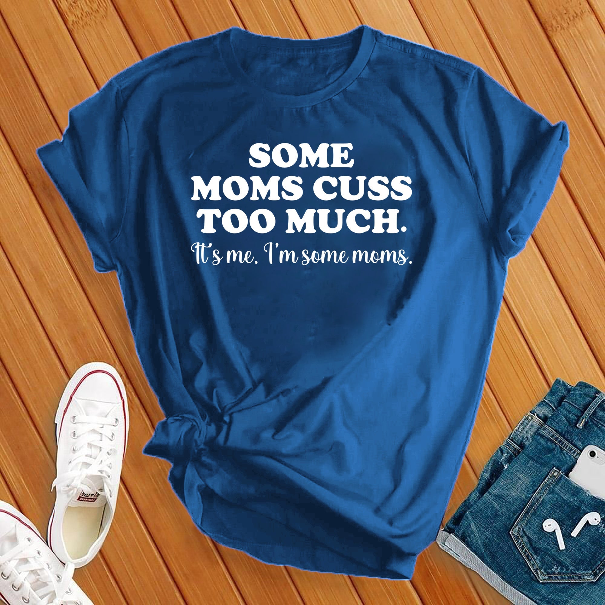 Some Moms Cuss Too Much Tee - Love Tees