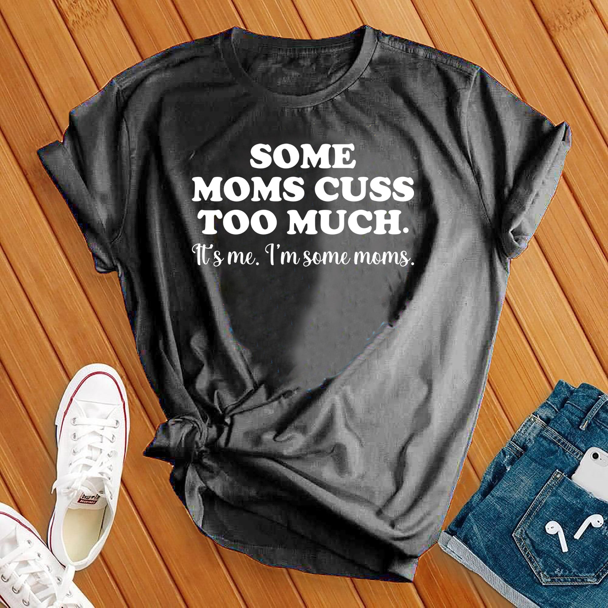 Some Moms Cuss Too Much Tee - Love Tees