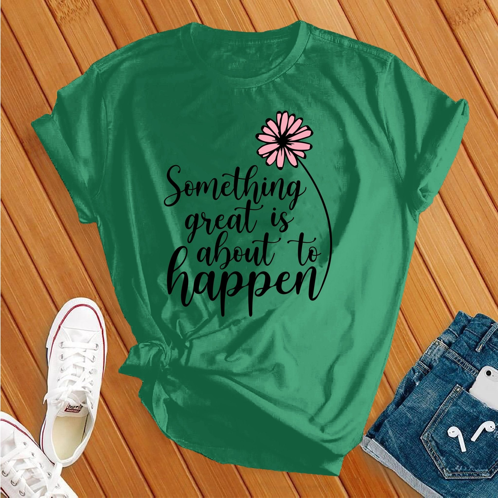 Something Great is About to Happen Tee - Love Tees