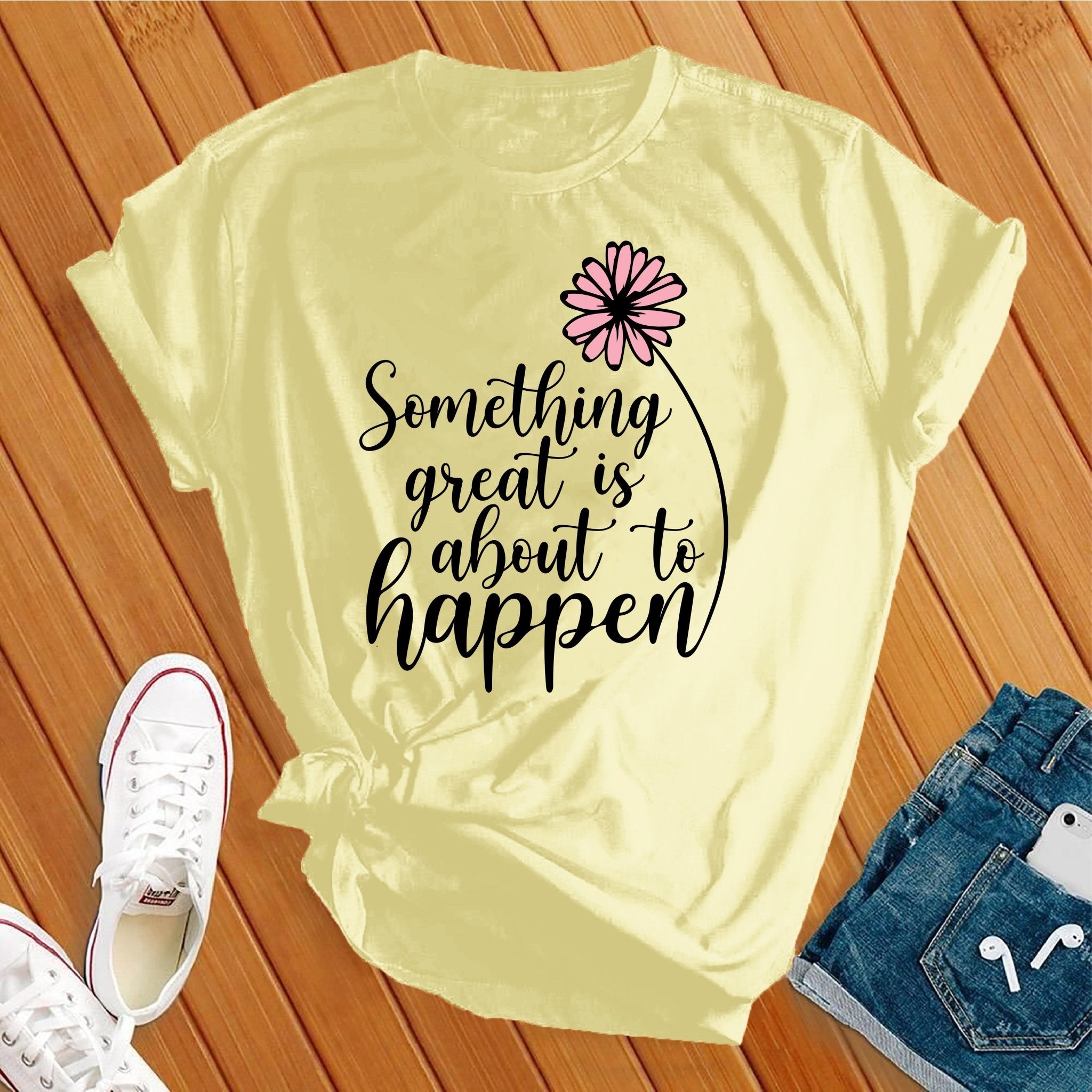 Something Great is About to Happen Tee - Love Tees