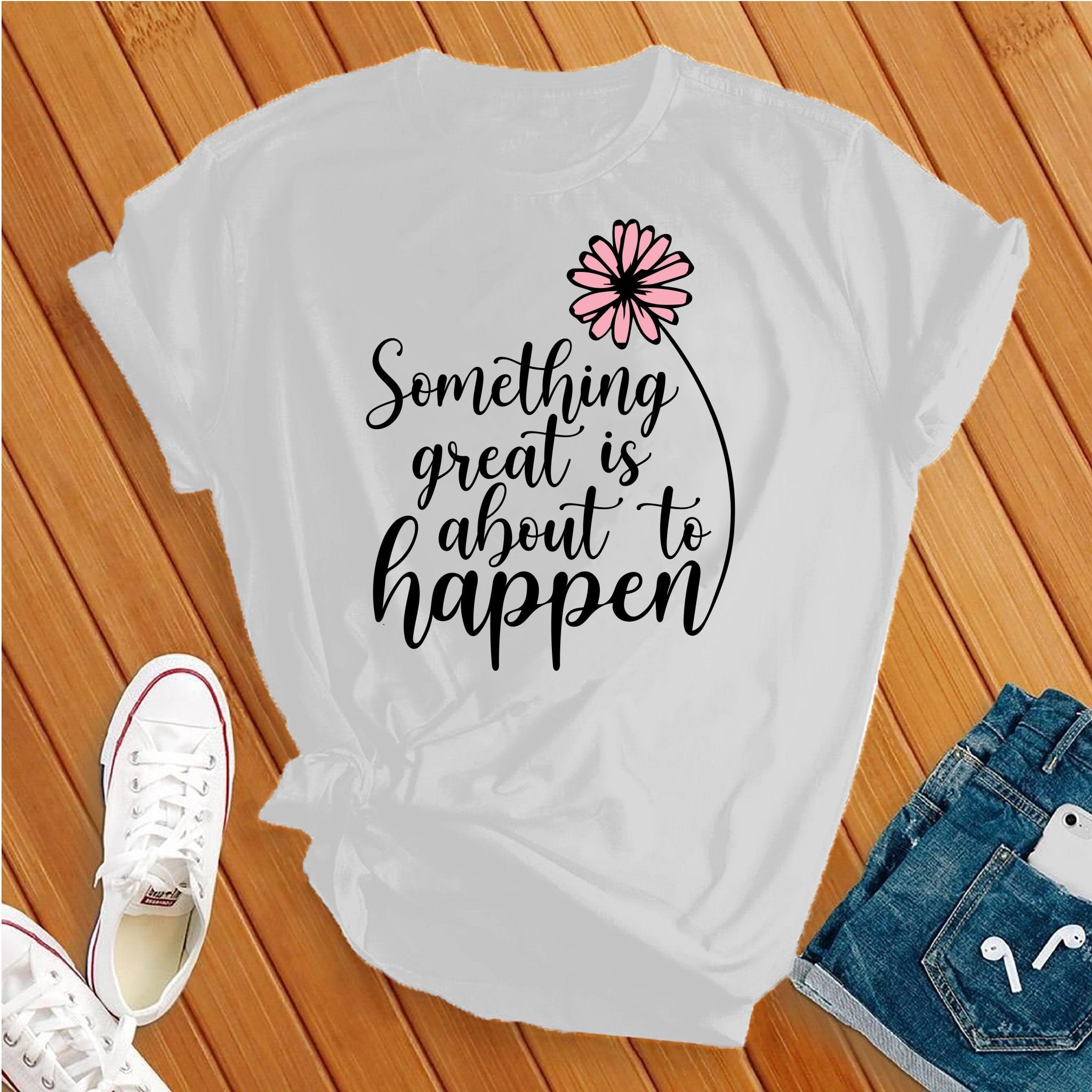 Something Great is About to Happen Tee - Love Tees